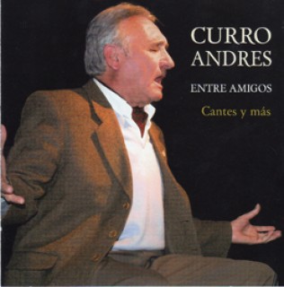 20644 Curro Andrés - Entre amigos. Cantes y más