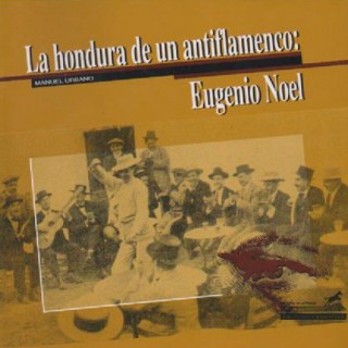 10357 La hondura de un antiflamenco: Eugenio Noel - Manuel Urbano