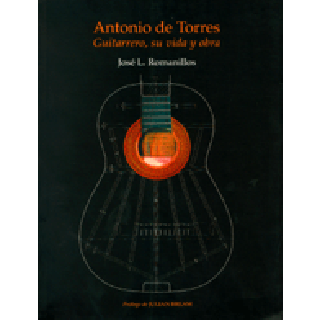 14609 José L. Romanillos - Antonio de Torres; Guitarrero, su vida y obra