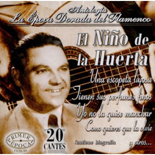 15162 Niño de la Huerta - Antología. La época dorada del flamenco