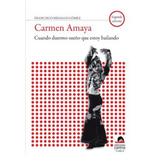 19127 Carmen Amaya. Cuando duermo sueño que estoy bailando - Francisco Hidalgo Gómez 