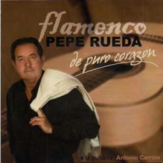 19422 Pepe Rueda - De puro corazón. Flamenco