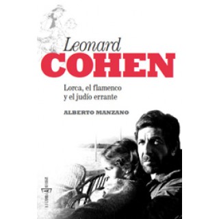 20616 Alberto Manzano - Leonard Cohen. Lorca, el flamenco y el judío errante