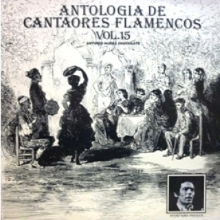 23106 Antología de Cantaores Flamencos Vol 15 - Antonio Nuñez Chocolate