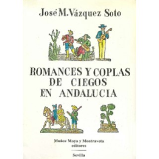 José M. Vázquez Soto - Romances y coplas de ciegos en andalucía