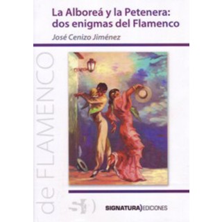 24612 La Alboreá y la Petenera: dos enigmas del flamenco - José Cenizo Jiménez 