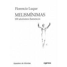 31513 Melismínimas. 100 aforismos flamencos - Florencio Luque