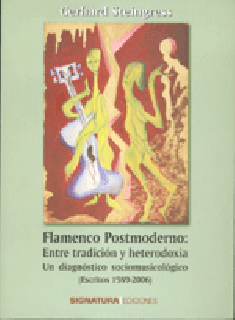 17018 Gerhard Steingress - Flamenco postmoderno. Entre tradición y heterodoxia. Un diagnóstico sociomusicológico