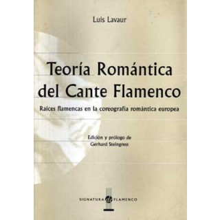 11286 Luis Lavaur - Teoría romántica del cante flamenco. Raíces flamencas en la coreografía romántica europea