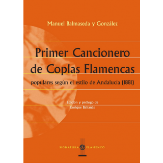 12758 Manuel Balmaseda y González - Primer cancionero de coplas flamencas. Populares según el estílo de andalucía