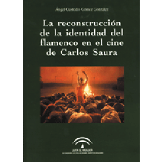 13604 Angel Custodio Gómez González - La reconstrucción de la identidad del flamenco en el cine de Carlos Saura