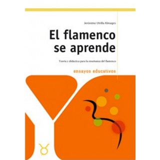 17077 Jeronimo Utrilla Almagro - El flamenco se aprede. Ensayos educativos. Teoría y didáctica para la enseñanza del flamenco