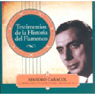 17172 Manolo Caracol - Testimonios de la historia del flamenco