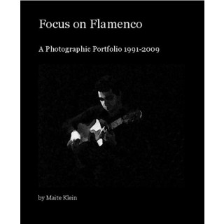 19203 Focus on flamenco. A photographic porfolio 1991-2009 - Maite Klein