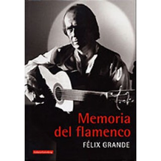 Felix Grande - Memoria del flamenco