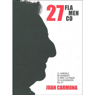 24988 Juan Carmona - 27 flamenco. El homenaje de un músico al arte y la poesía de la generación del 27 