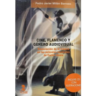 27490 Cine, flamenco y género audiovisual. Enunciación de lo trágico en las peliculas musicales de Carlos Saura. - Pedro Javier Millán Barroso