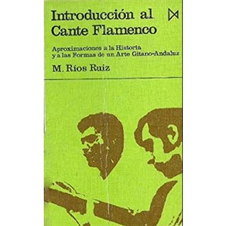 28278 Introducción al cante flamenco. Aproximaciones a la historia y a las formas de un arte gitano-andaluz - Manuel Ríos Ruiz