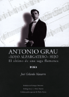 18569. José Gelardo Navarro. Antonio Grau "Rojo Alpargatero" Hijo - El último de una saga flamenca