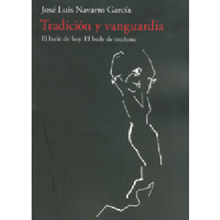 15838 José Luis Navarro García - Tradición y vanguardia. El baile de hoy. El baile de mañana