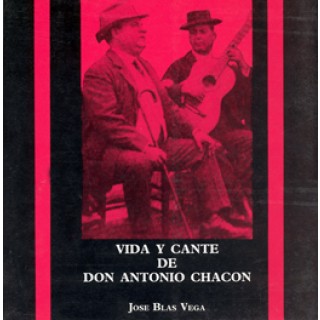 22193 Vida y cante de Don Antonio Chacón - José Blas Vega