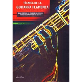 22370 Joaquín Farias - Técnica de la guitarra flamenca. Guía práctica de ergonomía musical, biomecánica y prevención de lessiones