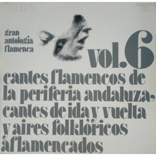 31302 Gran antología flamenca Vol 6 Cantes flamencos de la periferia, aires folklóricos aflamencados y cantes de ida y vuelta