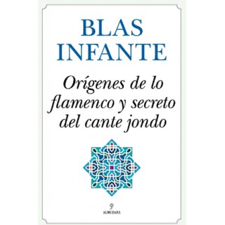31507 Orígenes de lo flamenco y el secreto del cante jondo - Blas Infante 