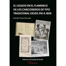 35129 El legado en el flamenco de los cancioneros de tipo tradicional desde 1761 a 1808 - Antonio Plaza Orellana