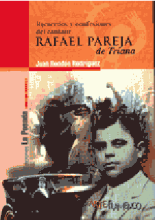 12400 Recuerdos y confesiones del cantaor Rafael Pareja de Triana - Juan Rondón Rodríguez