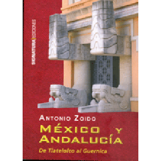16941 Antonio Zoido - México y andalucía. De Tlatelolco al Guernica