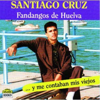 19452 Santiago Cruz - Fandangos de Huelva...Y me contaban mis viejos