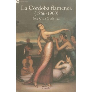 19531 La Córdoba flamenca 1866-1900 - José Cruz Gutiérrez