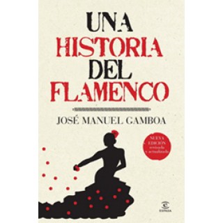 20172 José Manuel Gamboa - Una historia del flamenco