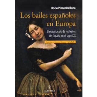 20977 Rocío Plaza Orellana - Los bailes españoles en Europa. El espectáculo de los bailes de España en el siglo XIX.