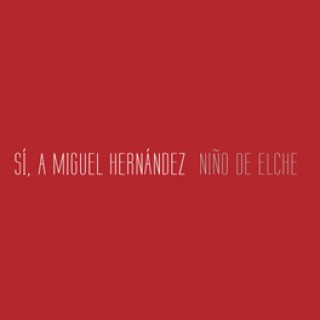 23557 El Niño de Elche - Sí, a Miguel Hernández