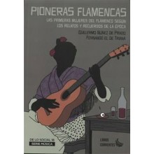 Pioneras flamencas. Las primeras mujeres del flamenco según los relatos y recuerdos de la época -  Gullermo Nuñez de Prado y Fernando el de Triana 