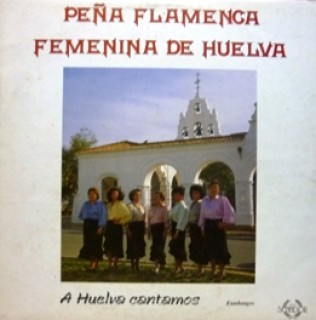 22963 Peña flamenca Femenina de Huelva - A Huelva cantamos