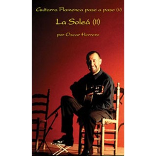 14033 Oscar Herrero - Guitarra flamenca paso a paso. Vol 5. Soleá II