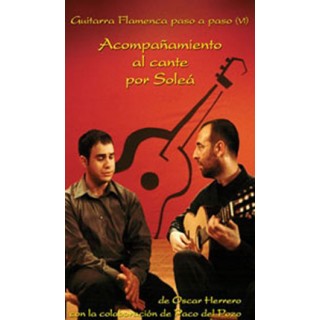 14034 Oscar Herrero - Guitarra flamenca paso a paso. Volumen 6. Acompañamiento al cante por soleá