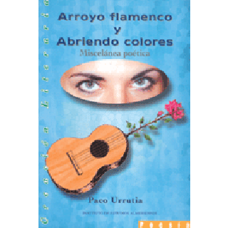 14387 Paco Urrutia - Arroyo flamenco y abriendo colores - Miscelénea poética