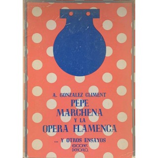 14409 Pepe Marchena y la opera flamenca... Y otros ensayos - Anselmo Gonzalez Climent 