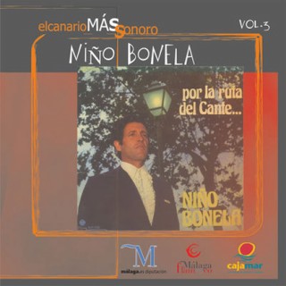 16570 Niño Bonela - Por la ruta del cante. El canario más sonoro Vol 3