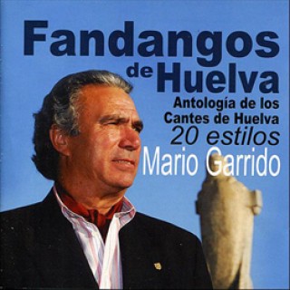 19368 Mario Garrido - Fandangos de Huelva. Antología de los cantes de Huelva, 20 estilos