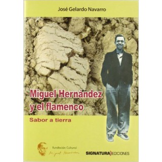 19923 José Gelardo Navarro - Miguel Hernández y el flamenco. Sabor a tierra