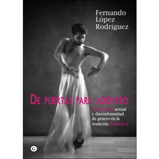 24537 De puertas para adentro. Disidencia sexual y disconformidad de género en la tradición flamenca - Fernando López Rodríguez