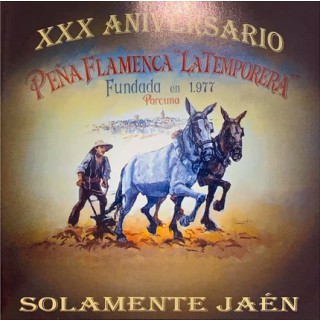 27931 Solamente Jaén. Peña Flamenca La Temporera XXX Aniversario