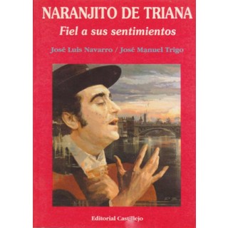 28005 Naranjito de Triana. Fiel a sus sentimientos - José Luis Navarro, José Manuel Trigo