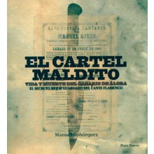 19103 El cartel maldito. Vida y muerte del Canario de Álora. El secreto mejor guardado del cante flamenco - Manuel Bohórquez