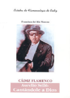 15319 Francisco del Río Morenom - Cádiz flamenco. Aurelio Sellé: Cantándole a Dios